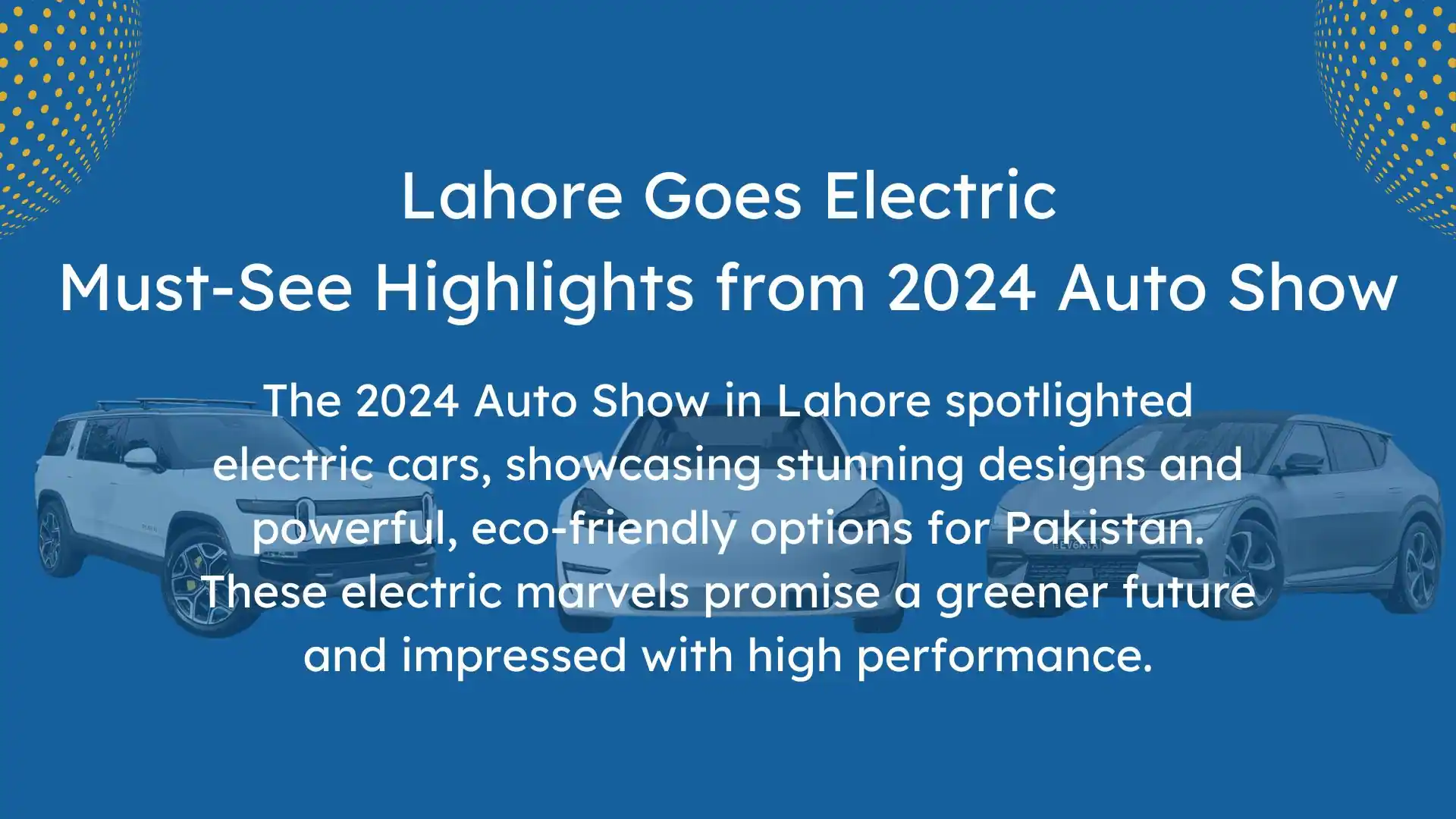 Discover Top Electric Vehicles Reveals at the 2024 Auto Show in Lahore