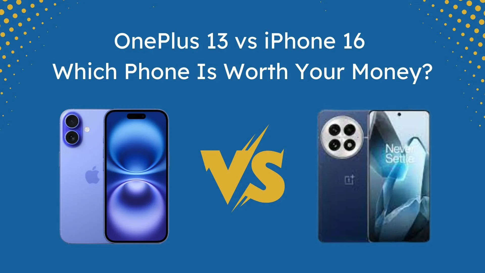 OnePlus 13 vs. iPhone 16 comparison highlighting design, display, camera and many more!